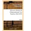 Oeuvres choisies de Chateaubriand. Tome 6. Les Natchez