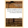 Oeuvres complètes de M. le vicomte de Chateaubriand. T. 21, Les Martyr...