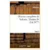 Oeuvres complètes de Voltaire. Théâtre 4