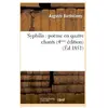Syphilis : poëme en quatre chants (4e édition entièrement revue et aug...