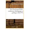 Pie VI, et Louis XVIII conférence théologique et politique