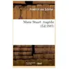 Marie Stuart : tragédie