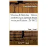Oeuvres de Rabelais : édition conforme aux derniers textes revus par l...
