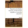 Répertoire du théatre françois, ou Recueil des tragédies et comédies. ...