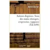 Auteurs deguisez. Sous des noms etrangers empruntez, supposez
