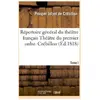 Répertoire général du théâtre français. Théâtre du premier ordre. Créb...