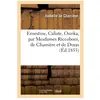 Ernestine, Caliste, Ourika, par Mesdames Riccoboni, de Charrière et de...