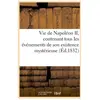 Vie de Napoléon II, contenant tous les événements de son existence mys...