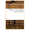 Madame. Nantes, Blaye, Paris, (Éd.1833)