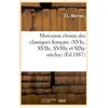 Morceaux choisis des classiques français, (XVIe, XVIIe, XVIIIe et XIXe...