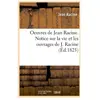 Oeuvres de Jean Racine. Notice sur la vie et les ouvrages de J. Racine...