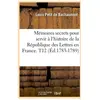 Mémoires secrets pour servir à l'histoire de la République des Lettres...
