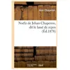 Noëlz de Jehan Chaperon, dit le lassé de repos (Éd.1878)
