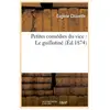 Petites comédies du vice : Le guillotiné (Éd.1874)