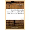 Jean Cavalier, ou les Camisards et les cadets de la croix, 1702-1704. ...