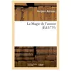 La Magie de l'amour , pastorale en un acte et en vers [- Rodope, ou L'...