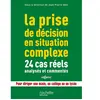 Hachette Education La prise de décision en situation complexe : 24 cas réels analysés et commentés