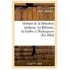 Histoire de la littérature moderne. La Réforme, de Luther à Shakespear...