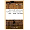 Histoire de la littérature moderne. La Renaissance, de Dante à Luther