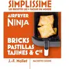 Mini Simplissime - Airfryer Ninja bricks, pastillas, tajines & Cie