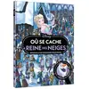 Hachette Disney Où Se Cache La Reine Des Neiges ? - Retrouve-La En Parcourant Son Royaume !