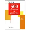 ISBN CLR 500 exercices de Géométrie CM - Livre de l'élève - Ed.2001