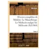 Oeuvres complètes de Molière. Tome 3. Le Misanthrope. Le Médecin malgr...