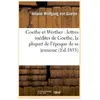 Goethe et Werther : lettres inédites de Goethe, la plupart de l'époque...