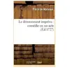 Le dénouement imprévu : comédie en un acte