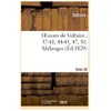 Oeuvres de Voltaire 37-41, 44-45, 47, 50. Mélanges. T. 39