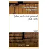 Jules, ou Le toit paternel. Tome 1