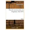Nous le sommes tous, ou l'Égoïsme. Tome 2