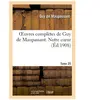 Oeuvres complètes de Guy de Maupassant.Tome 25. Notre Coeur
