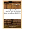 La Question française. Lettres de Jean de Neufville à son neveu Louis
