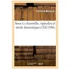 Sous la charmille, épisodes et récits dramatiques