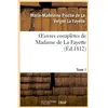 Oeuvres complètes de Madame de La Fayette. Tome 1