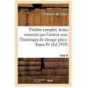 Théâtre complet, textes remaniés par l'auteur avec l'historique de cha...