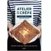 Hachette Pratique Devenir un pro de la crêpe avec l'Atelier de la crêpe