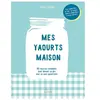 Hachette Pratique Mes yaourts Maison