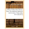L'Eloge d'Alexandre Dumas. Paris, aux Matinées littéraires de la Gaité...