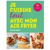 Livre de cuisine HACHETTE Je cuisine tout avec mon airfryer