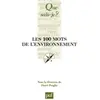 Que Sais-Je Les 100 mots de l'environnement