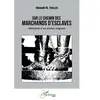 L'Harmattan Sur le chemin des marchands d'esclaves