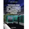 Dunod Technologie fonctionnelle du transport ferroviaire et urbain broché