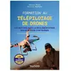 Dunod Formation au télépilotage de drones - Les notions clés, la régle...