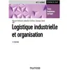 Dunod Logistique industrielle et organisation - 6e éd.: Cours, problèmes corrigés