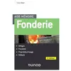 Dunod Fonderie : alliages, procédés, propriétés d'usage, défauts