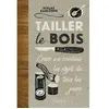 Dunod Tailler le bois - Créer au couteau les objets de tous les jours