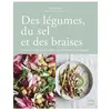 La Plage Editeur Des Légumes, Du Sel Et Des Braises - Cuisiner Les Légumes Au Rythme Des Saisons Et De Son Potager