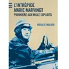 Edul Univeau Lorraine L'intrépide Marie Marvingt : pionnière aux mille exploits